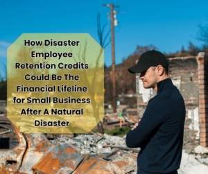 Disaster Employee Retention Credits